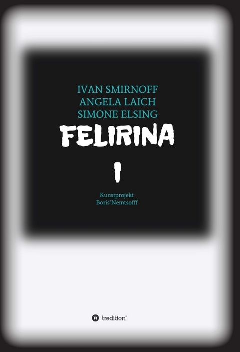 FELIRINA - Ivan Smirnoff, Angela Laich, Simone Elsing