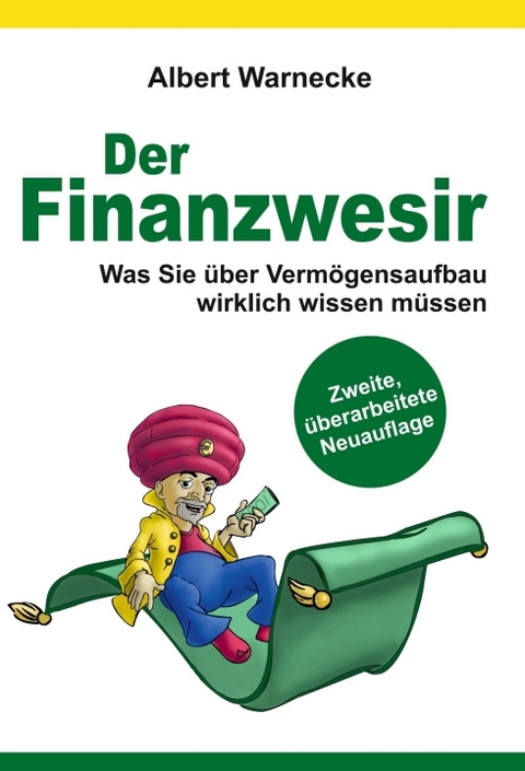 Der Finanzwesir 2.0 - Was Sie &uuml;ber Verm&ouml;gensaufbau wirklich wissen m&uuml;ssen. Intelligent Geld anlegen und finanzielle Freiheit erlangen mit ETF und Index-Fonds - Albert Warnecke
