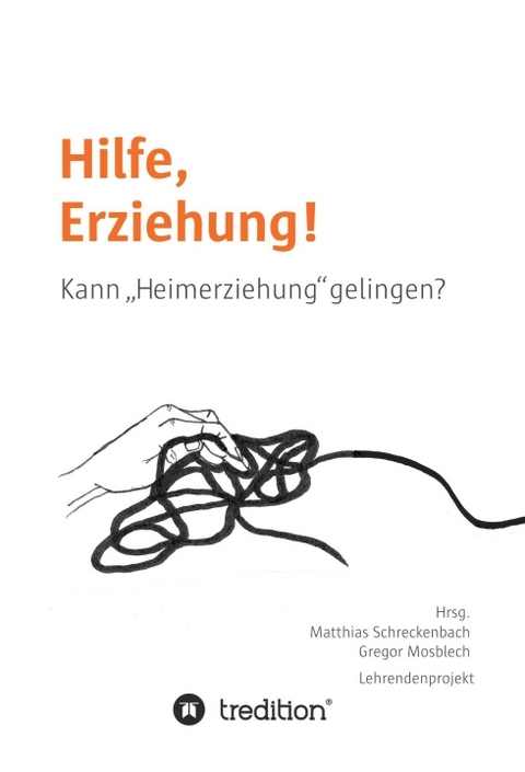 Hilfe, Erziehung! - Matthias Schreckenbach, Gregor Mosblech