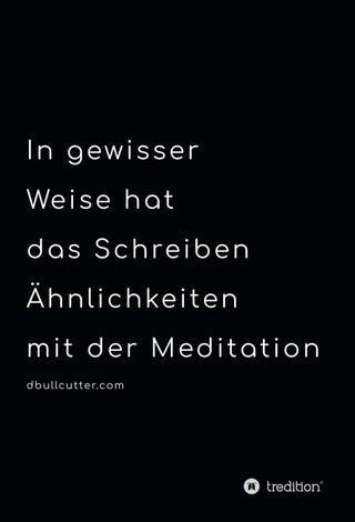 In gewisser Weise hat das Schreiben Ähnlichkeiten mit der Meditation - BLACK & WHITE