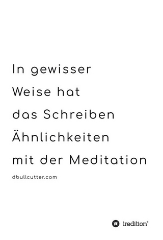 In gewisser Weise hat das Schreiben Ähnlichkeiten mit der Meditation - BLACK & WHITE