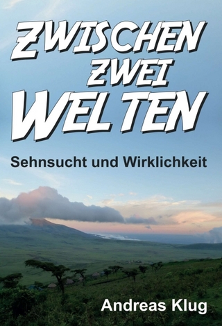 Zwischen zwei Welten - Sehnsucht und Wirklichkeit