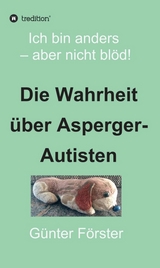 Die Wahrheit &uuml;ber Asperger-Autisten - G&uuml;nter F&ouml;rster