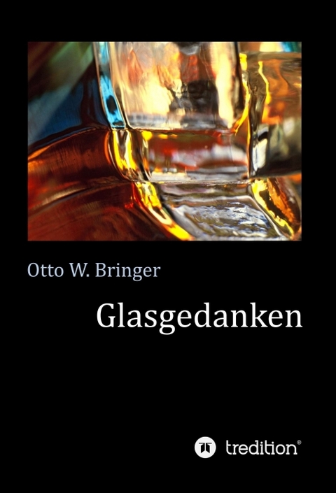 Glasgedanken - Otto W. Bringer