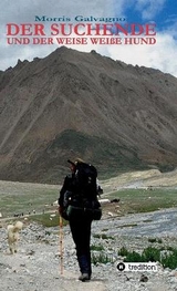 Der Suchende und der weise wei&szlig;e Hund - Morris Galvagno