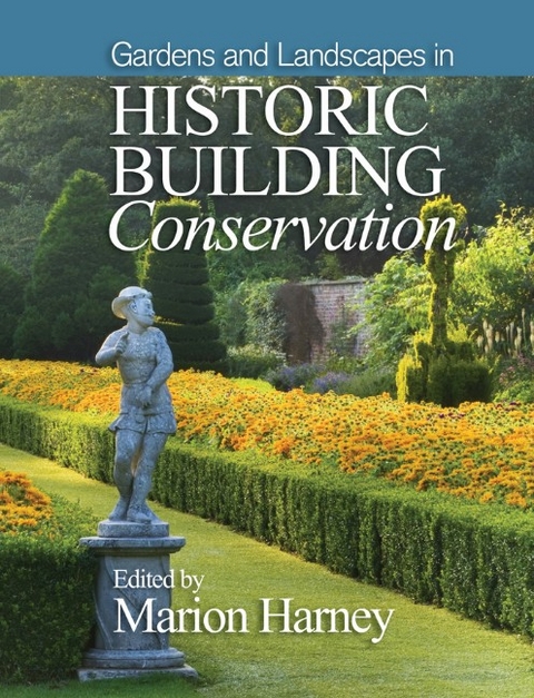 Gardens and Landscapes in Historic Building Conservation - Marion Harney
