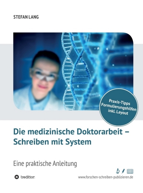 Die medizinische Doktorarbeit &ndash; Schreiben mit System - Dr. Stefan Lang