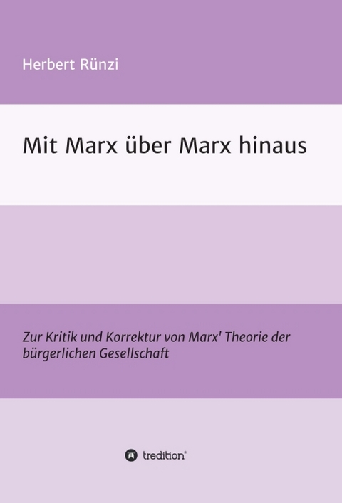 Mit Marx &uuml;ber Marx hinaus - Herbert R&uuml;nzi