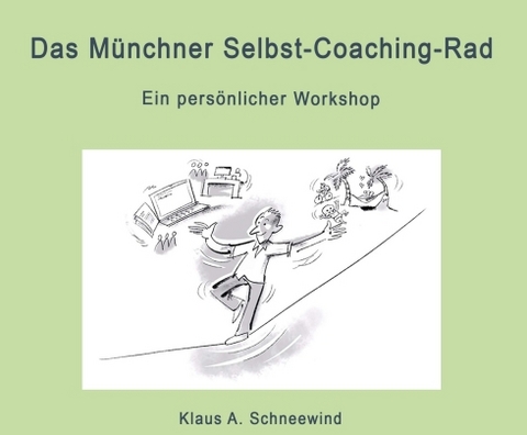 Das Münchner Selbst-Coaching-Rad - Klaus A. Schneewind