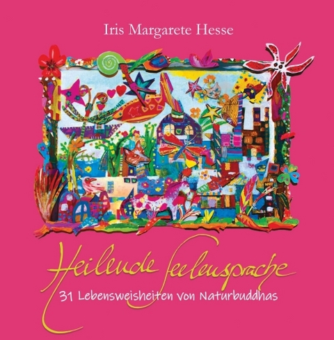 Heilende Seelensprache - Iris Margarete Hesse