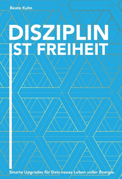 Disziplin ist Freiheit - Beate Kuhn