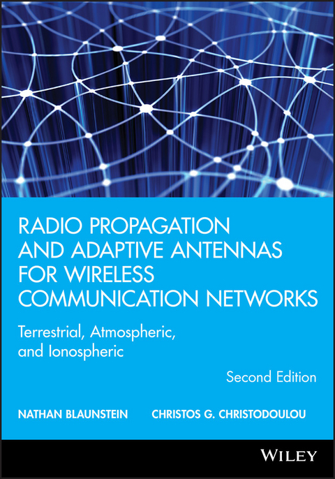 Radio Propagation and Adaptive Antennas for Wireless Communication Networks - Nathan Blaunstein, Christos Christodoulou