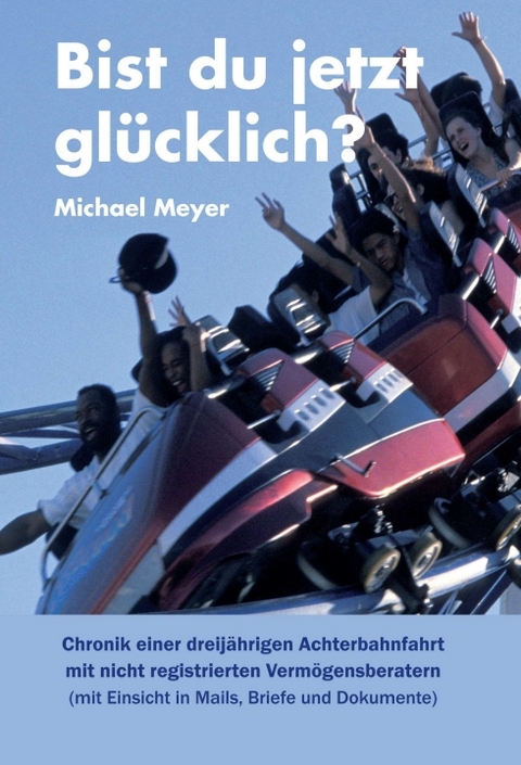 Bist du jetzt gl&uuml;cklich? - Michael Meyer