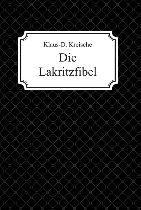 Die Lakritzfibel - Klaus-D. Kreische