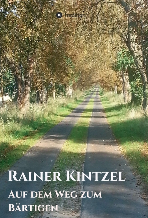 Auf dem Weg zum B&auml;rtigen - Rainer Kintzel