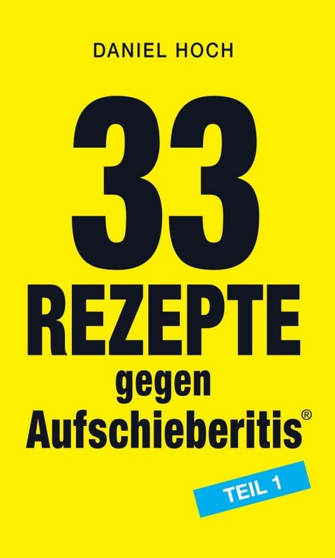 33 Rezepte gegen Aufschieberitis Teil 1 - Daniel Hoch