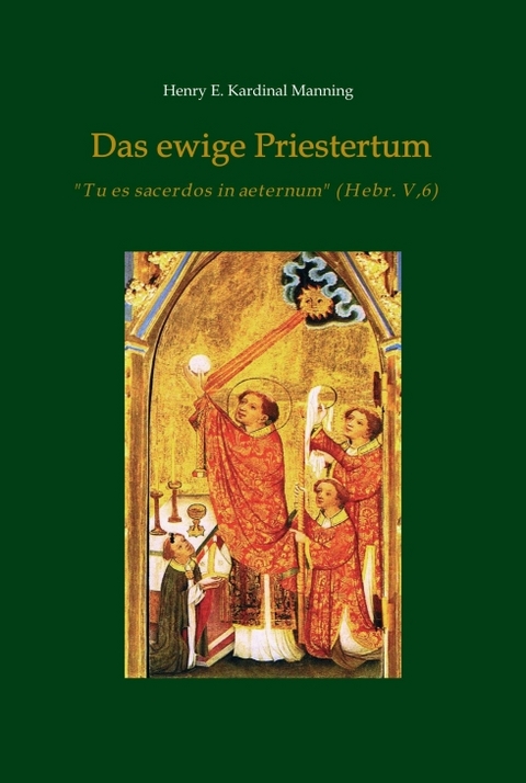 Das ewige Priestertum - Henry E. Kardinal Manning