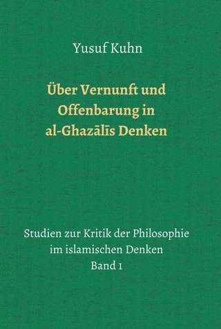 Über Vernunft und Offenbarung in al-Ghazālīs Denken