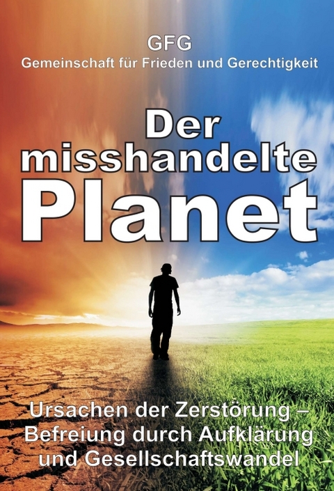 Der misshandelte Planet - GFG Gemeinschaft f&uuml;r Frieden und Gerechtigkeit