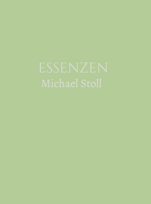 ESSENZEN Gr&uuml;n (3. Jahresband) - Michael Stoll
