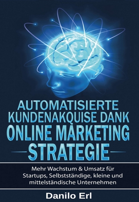 Automatisierte Kundenakquise Dank Online Marketing Strategie - Danilo Erl, Marc Hermanus