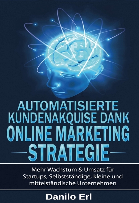 Automatisierte Kundenakquise Dank Online Marketing Strategie - Danilo Erl, Marc Hermanus