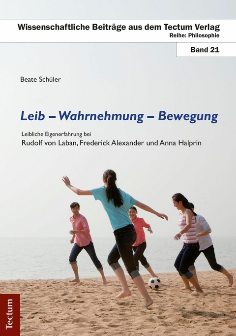 Leib - Wahrnehmung - Bewegung - Beate Sch&uuml;ler