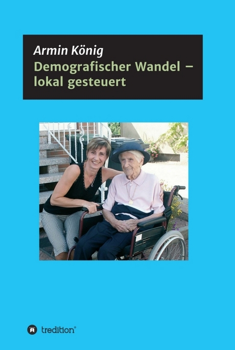 Demografischer Wandel &ndash; lokal gesteuert - Armin K&ouml;nig