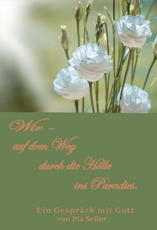 Wir auf dem Weg durch die Hölle ins Paradies