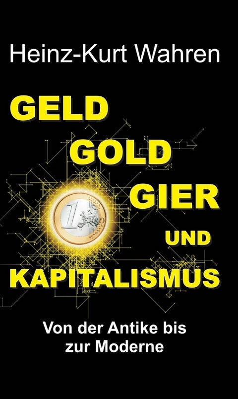 GELD, GOLD, GIER UND KAPITALISMUS - Heinz-Kurt Wahren