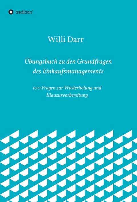 &Uuml;bungsbuch zu den Grundfragen des Einkaufsmanagements - Willi Darr