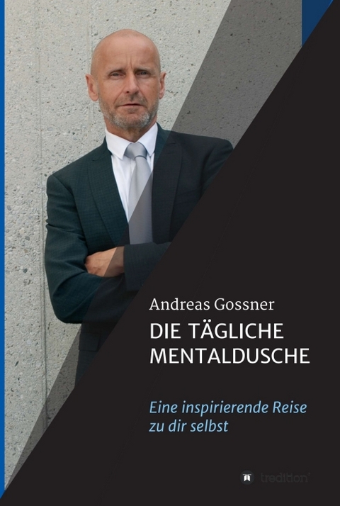 Die t&auml;gliche Mentaldusche - Andreas Gossner