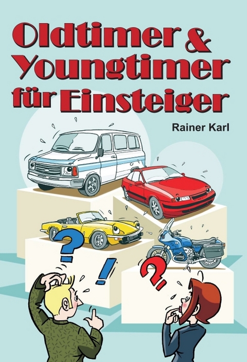 Oldtimer & Youngtimer f&uuml;r Einsteiger - Rainer Karl
