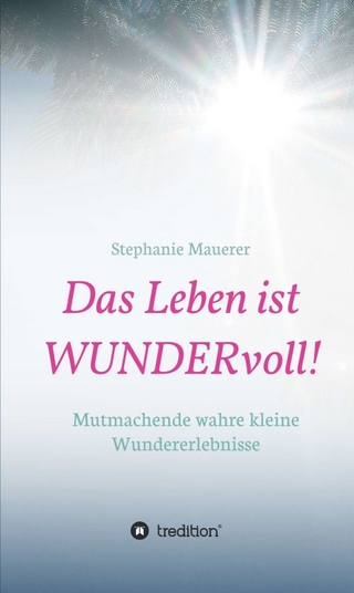 Das Leben ist WUNDERvoll!
