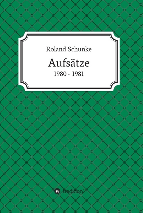 Aufs&auml;tze 1980 / 1981 - Roland Schunke