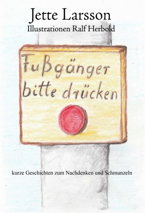 Fußgänger bitte drücken - Jette Larsson