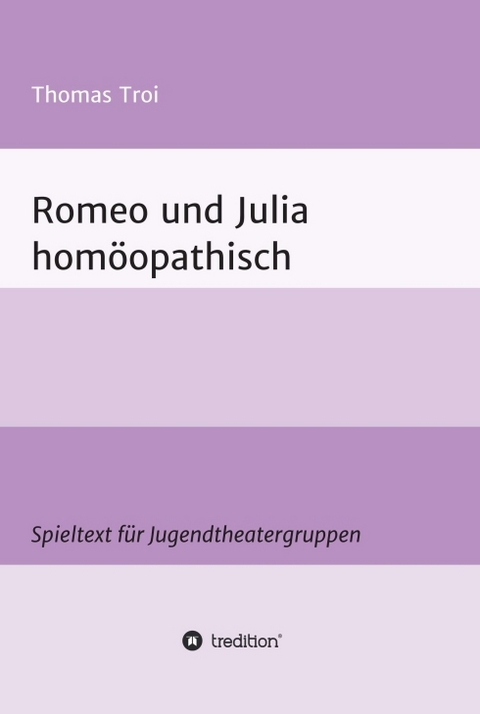 Romeo und Julia hom&ouml;opathisch - Thomas Troi