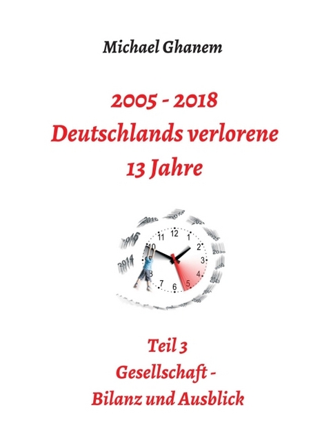 2005 - 2018: Deutschlands verlorene 13 Jahre - Michael Ghanem