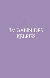 Im Bann des Kelpies - Lisa-Marie Hartung