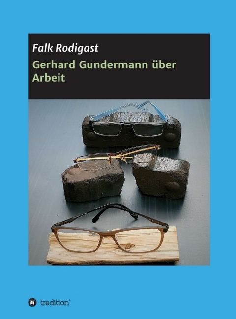 Gerhard Gundermann &uuml;ber Arbeit - Falk Rodigast