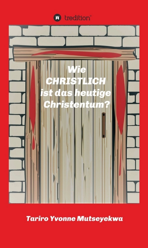 Wie christlich ist das heutige Christentum? - Tariro Yvonne Mutseyekwa