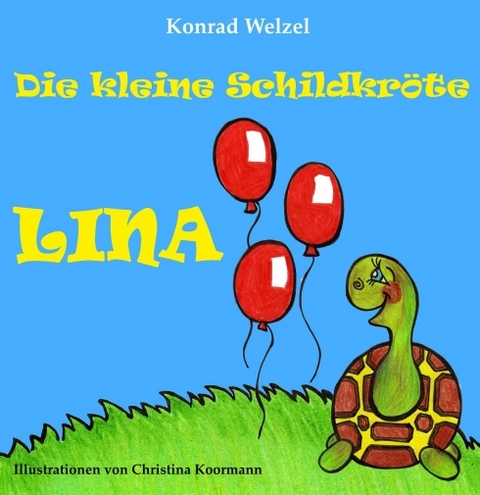 Die kleine Schildkr&ouml;te Lina - Konrad Welzel