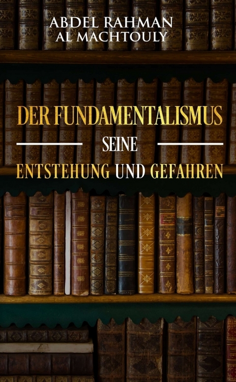 Der Fundamentalismus, seine Entstehung und Gefahren - Mag. Abdel Rahman Al Machtouly
