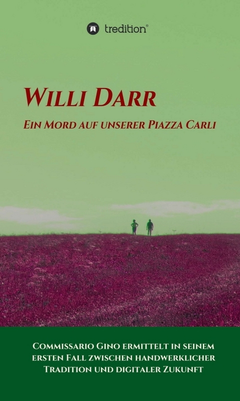 Ein Mord auf unserer Piazza Carli - Willi Darr