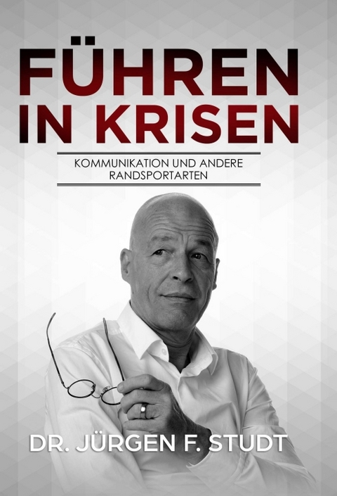 F&uuml;hren in Krisen - J&uuml;rgen F. Studt
