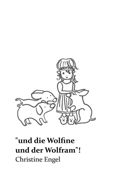 &bdquo;und die Wolfine und der Wolfram"! - Christine Engel