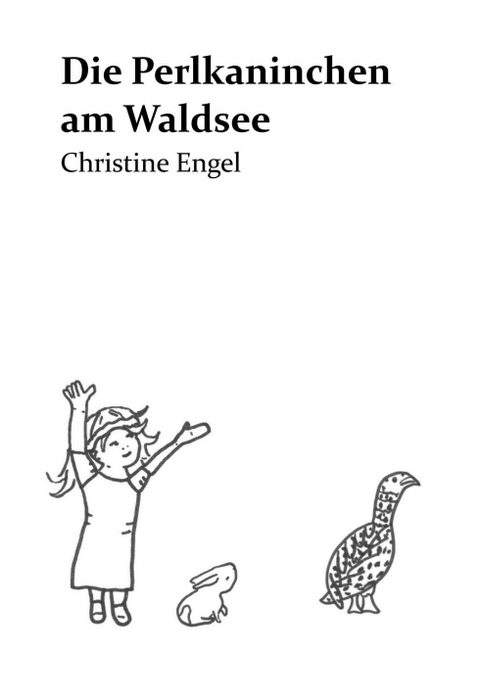 Die Perlkaninchen am Waldsee - Christine Engel