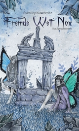 Fremde Welt Nox - Kurzgeschichten - Kuschmitz, Sven Icy