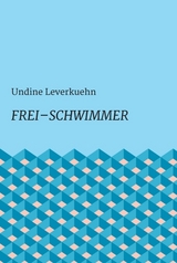 Frei &ndash; Schwimmer - Undine Leverkuehn