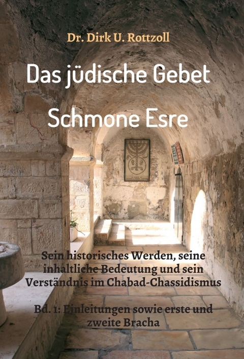 Das j&uuml;dische Gebet (Schmone Esre) - Dr. Dirk U. Rottzoll